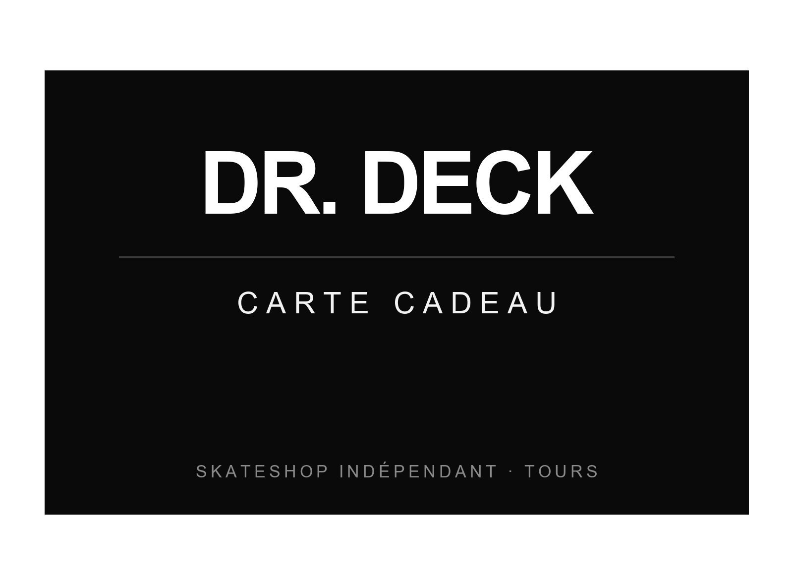 Carte cadeau Dr. Deck — skateshop indépendant à Tours